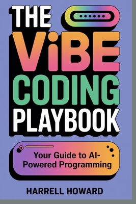 The Vibe Coding Playbook: Your Guide to AI-Powered Programming-cover