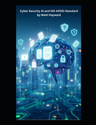 Cyber Security AI and ISO 42001 Standard-cover