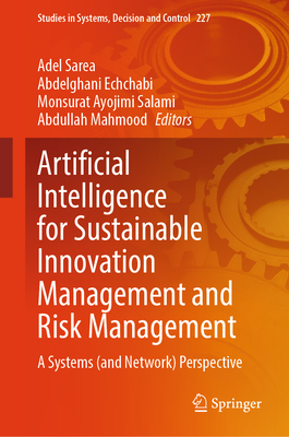Artificial Intelligence for Sustainable Innovation Management and Risk Management: A Systems (and Network) Perspective-cover