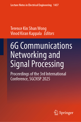 6g Communications Networking and Signal Processing: Proceedings of the 3rd International Conference, Sgcnsp 2025-cover