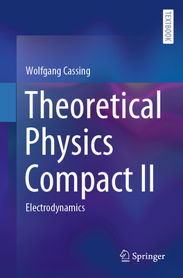 Theoretical Physics Compact II: Electrodynamics-cover
