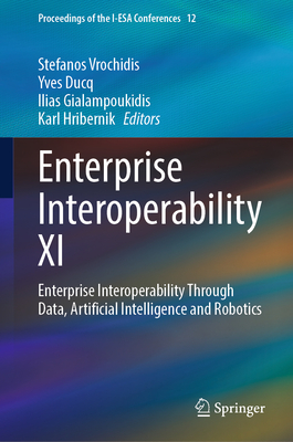 Enterprise Interoperability XI: Enterprise Interoperability Through Data, Artificial Intelligence and Robotics-cover