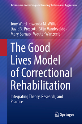 The Good Lives Model of Correctional Rehabilitation: Integrating Theory, Research, and Practice-cover