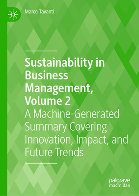 Sustainability in Business Management, Volume 2: A Machine-Generated Summary Covering Innovation, Impact, and Future Trends-cover
