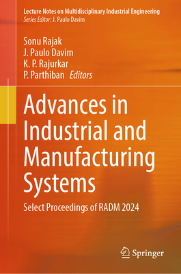 Advances in Industrial and Manufacturing Systems: Select Proceedings of Radm 2024-cover