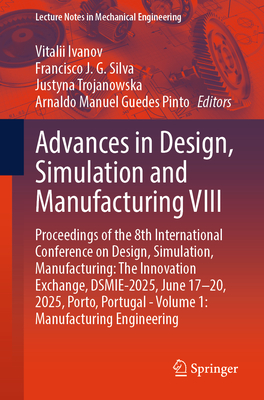 Advances in Design, Simulation and Manufacturing VIII: Proceedings of the 8th International Conference on Design, Simulation, Manufacturing: The Innov-cover