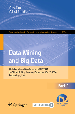 Data Mining and Big Data: 9th International Conference, Dmbd 2024, Ho CHI Minh City, Vietnam, December 13-17, 2024, Proceedings, Part I-cover