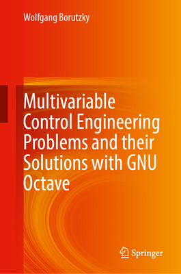 Multivariable Control Engineering Problems and Their Solutions with Gnu Octave-cover