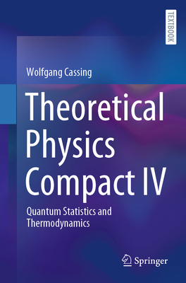 Theoretical Physics Compact IV: Quantum Statistics and Thermodynamics-cover
