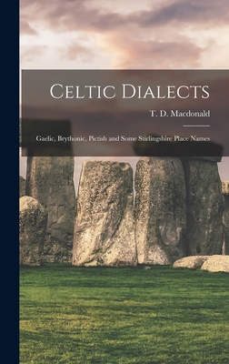 Celtic Dialects: Gaelic, Brythonic, Pictish and Some Stirlingshire Place Names-cover