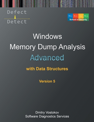 Advanced Windows Memory Dump Analysis with Data Structures: Training Course Transcript and WinDbg Practice Exercises with Notes, Fifth Edition-cover