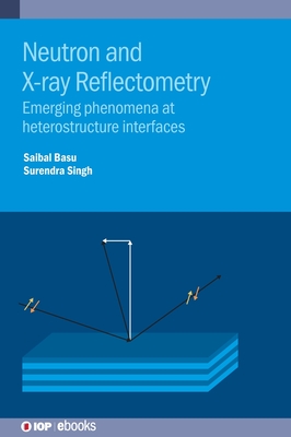 Neutron and X-Ray Reflectometry: Emerging Phenomena at Heterostructure Interfaces-cover