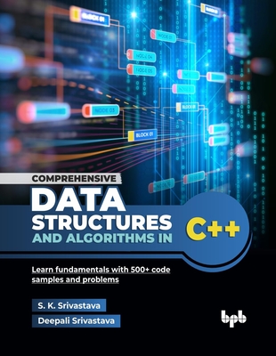 Comprehensive Data Structures and Algorithms in C++: Learn fundamentals with 500+ code samples and problems (English Edition)-cover