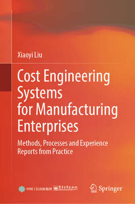 Cost Engineering Systems for Manufacturing Enterprises: Methods, Processes and Experience Reports from Practice-cover