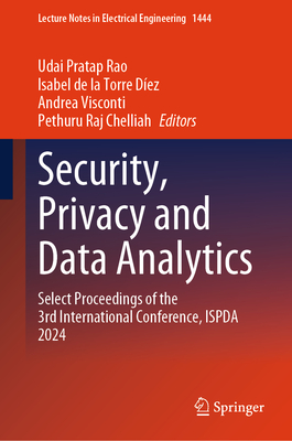 Security, Privacy and Data Analytics: Select Proceedings of the 3rd International Conference, Ispda 2024-cover