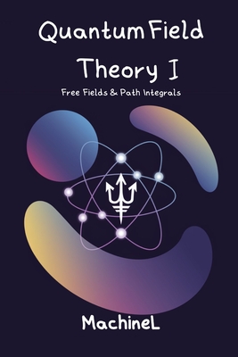 Quantum Field Theory I: Free Fields & Path Integrals-cover