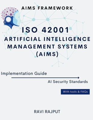 ISO 42001 Artificial Intelligence Management Systems (AIMS) Implementation Guide: AIMS Framework AI Security Standards With tools & FAQs-cover