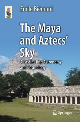 The Maya and Aztecs' Sky: A Fascinating Astronomy and Cosmology-cover
