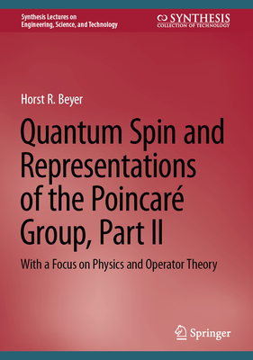 Quantum Spin and Representations of the Poincaré Group, Part II: With a Focus on Physics and Operator Theory-cover