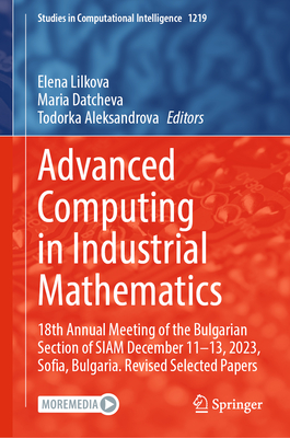 Advanced Computing in Industrial Mathematics: 18th Annual Meeting of the Bulgarian Section of Siam December 11-13, 2023, Sofia, Bulgaria. Revised Sele-cover