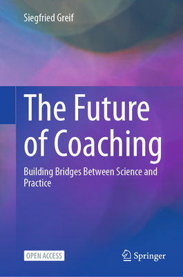 The Future of Coaching: Building Bridges Between Science and Practice-cover