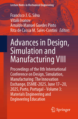 Advances in Design, Simulation and Manufacturing VIII: Proceedings of the 8th International Conference on Design, Simulation, Manufacturing: The Innov-cover