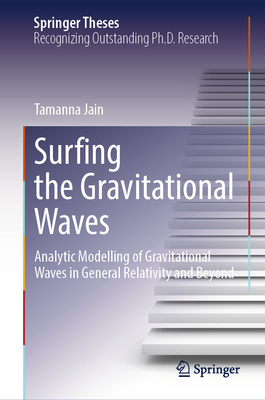 Surfing the Gravitational Waves: Analytic Modelling of Gravitational Waves in General Relativity and Beyond-cover
