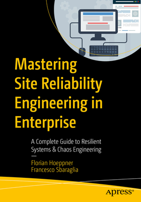 Mastering Site Reliability Engineering in Enterprise: A Complete Guide to Resilient Systems & Chaos Engineering-cover