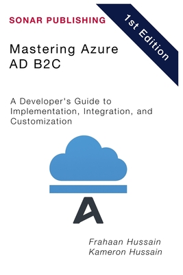 Mastering Azure AD B2C: A Developer's Guide to Implementation, Integration, and Customization-cover