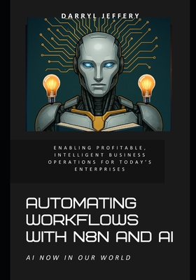 Automating Workflows with n8n and AI: Enabling Profitable, Intelligent Business Operations for Today's Enterprises-cover
