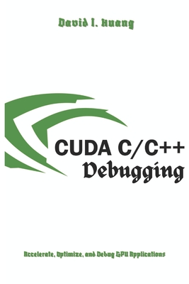 Cuda C++ Debugging: Accelerate, Optimize, and Debug GPU Applications-cover