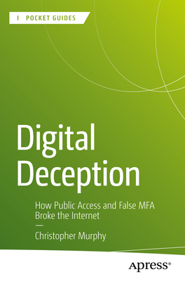 Digital Deception: How Public Access and False MFA Broke the Internet-cover