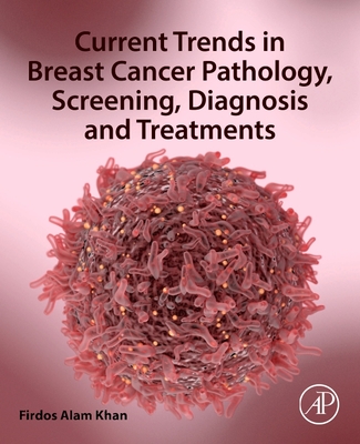Current Trends in Breast Cancer Pathology, Screening, Diagnosis and Treatments-cover