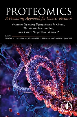 Proteomics: A Promising Approach for Cancer Research: Proteome Signaling Dysregulation in Cancer, Therapeutic Interventions, and Future Perspectives,-cover