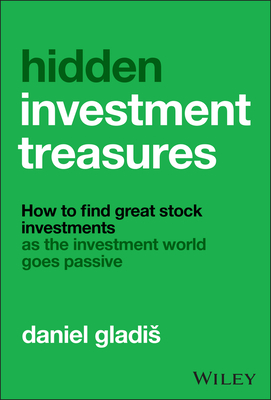 Hidden Investment Treasures: How to Find Great Stock Investments as the Investment World Goes Passive-cover
