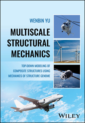 Multiscale Structural Mechanics: Top-Down Modeling of Composite Structures Using Mechanics of Structure Genome-cover