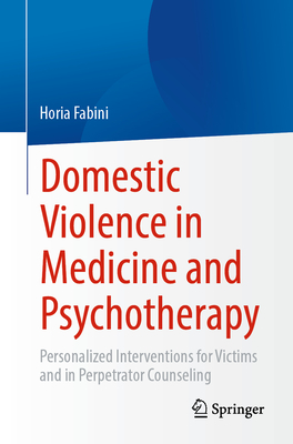 Domestic Violence in Medicine and Psychotherapy: Personalized Interventions for Victims and in Perpetrator Counseling-cover