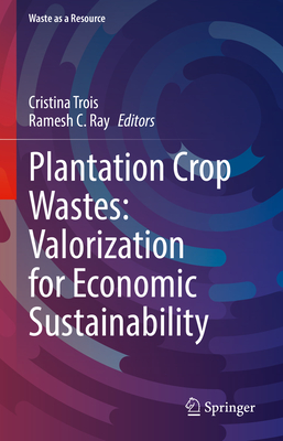Plantation Crop Wastes: Valorization for Economic Sustainability-cover