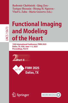 Functional Imaging and Modeling of the Heart: 13th International Conference, Fimh 2025, Dallas, Tx, Usa, June 1-5, 2025, Proceedings, Part II-cover