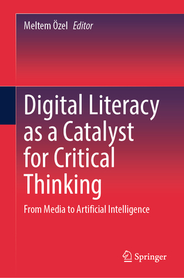 Digital Literacy as a Catalyst for Critical Thinking: From Media to Artificial Intelligence-cover