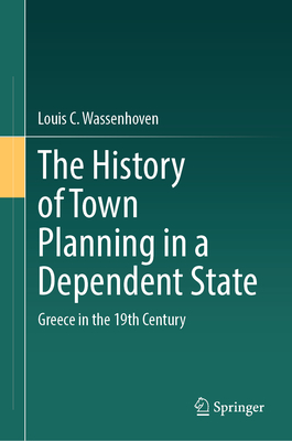 The History of Town Planning in a Dependent State: Greece in the 19th Century-cover