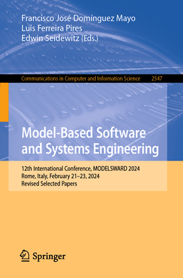 Model-Based Software and Systems Engineering: 12th International Conference, Modelsward 2024, Rome, Italy, February 21-23, 2024, Revised Selected Pape-cover
