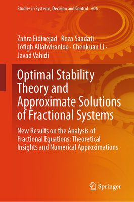 Optimal Stability Theory and Approximate Solutions of Fractional Systems: New Results on the Analysis of Fractional Equations: Theoretical Insights an-cover