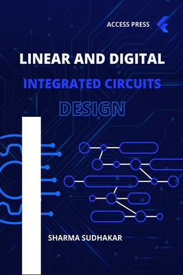 Linear and Digital Integrated Circuits Design. 1st Edition 2023-cover