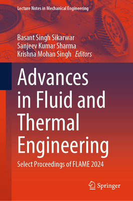 Advances in Fluid and Thermal Engineering: Select Proceedings of Flame 2024-cover