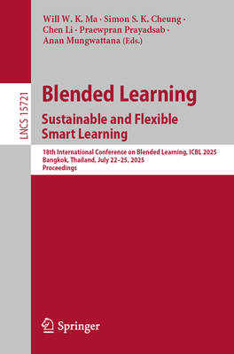 Blended Learning. Sustainable and Flexible Smart Learning: 18th International Conference on Blended Learning, Icbl 2025, Bangkok, Thailand, July 22-25-cover