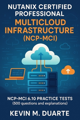 Certification Nutanix Certified Professional - Multicloud Infrastructure (NCP-MCI): NCP-MCI 6.10 Certification Practice Tests (500 questions and expla-cover