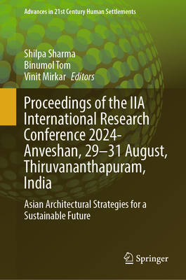 Proceedings of the Iia International Research Conference 2024- Anveshan, 29-31 August, Thiruvananthapuram, India: Asian Architectural Strategies for a-cover