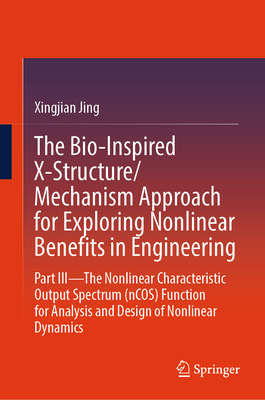 The Bio-Inspired X-Structure/Mechanism Approach for Exploring Nonlinear Benefits in Engineering: Part III--The Nonlinear Characteristic Output Spectru-cover