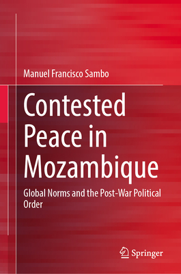 Contested Peace in Mozambique: Global Norms and the Post-War Political Order-cover